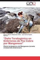 Dano Teratogenico En Embriones de Pez Cebra Por Manganeso 3847350420 Book Cover