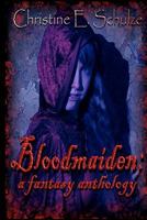 Bloodmaiden: A Fantasy Anthology 1451586450 Book Cover