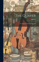 The Quaver; Or, Songster's Pocket Companion 1020731060 Book Cover