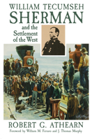William Tecumseh Sherman and the Settlement of the West 0806127694 Book Cover