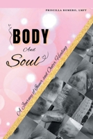 Body and Soul: A Journey of Inner and Outer Healing 1506554776 Book Cover