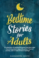 Bedtime stories for adults: A collection of wonderful grown-up short tales that bring about deep relaxation. Tired of anxiety and in need of brain healing? 167917259X Book Cover