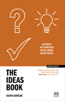 The Ideas Book: 60 Ways to Generate Ideas more Effectively 1912555263 Book Cover