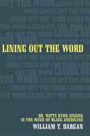 Lining Out the Word: Dr.Watts Hymn Singing in the Music of Black Americans 0520234480 Book Cover