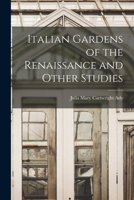 Italian Gardens of the Renaissance: And Other Studies 1013498232 Book Cover