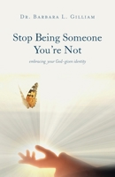 Stop Being Someone You're Not: Embracing Your God-Given Identity B0BRBLD4L5 Book Cover