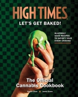 High Times: The Official Cannabis Baking Cookbook B0BTX8X651 Book Cover