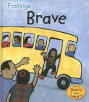 Brave (Heinemann Read and Learn Feelings) 1403497982 Book Cover