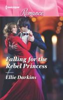 Falling for the Rebel Princess 037374434X Book Cover