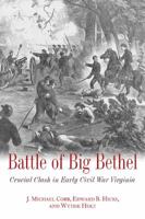 Battle of Big Bethel: Crucial Clash in Early Civil War Virginia 1611211166 Book Cover