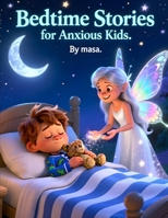 Bedtime Stories for Anxious Kids: Heartwarming Stories to Help Children Relax and Sleep Peacefully B0GPP51JTG Book Cover