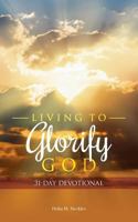 Living to Glorify God: 31-Day Devotional 1542464609 Book Cover