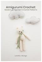 Amigurumi Crochet: Modern Amigurumi Crochet Patterns 109557602X Book Cover