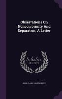 Observations on Nonconformity and Separation, a Letter... 1343082013 Book Cover