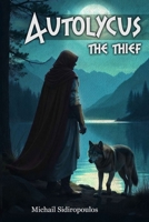 Heroes of Greek Mythology: Autolycus the thief B0GBVSQQ2S Book Cover
