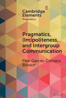 Pragmatics, (Im)Politeness, and Intergroup Communication: A Multilayered, Discursive Analysis of Cancel Culture 100949483X Book Cover