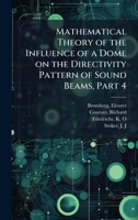 Mathematical Theory of the Influence of a Dome on the Directivity Pattern of Sound Beams, Part 4 102420913X Book Cover