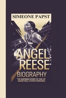 ANGEL REESE BIOGRAPHY: THE INSPIRING STORY OF ONE OF BASKETBALL’s STAR FORWARDS B0F4PDFFZY Book Cover