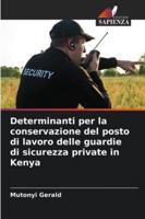 Determinanti per la conservazione del posto di lavoro delle guardie di sicurezza private in Kenya (Italian Edition) 6208830273 Book Cover