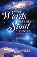 Your Words Have Been Stout Against Me 1603831185 Book Cover