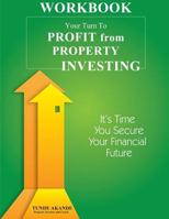 Your Turn to Profit from Property Investing Workbook 1539867919 Book Cover