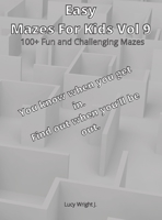 Easy Mazes For Kids Vol 9: 100+ Fun and Challenging Mazes 180176333X Book Cover