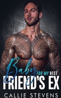 Baby for My Best Friend's Ex B0D6X15Y9X Book Cover