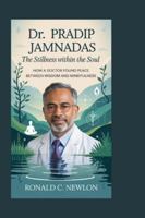 DR. PRADIP JAMNADAS: The Stillness Within the Soul: How a Doctor Found Peace Between Wisdom and Mindfulness B0G1VWPD3X Book Cover