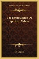 The Depreciation Of Spiritual Values 1425344461 Book Cover