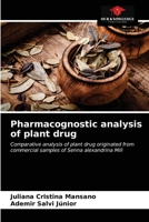 Pharmacognostic analysis of plant drug: Comparative analysis of plant drug originated from commercial samples of Senna alexandrina Mill 6203625094 Book Cover