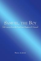 Samuel, the Boy: Life Lessons from the First Four Chapters of 1 Samuel 1973661837 Book Cover