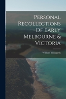 Personal Recollections Of Early Melbourne & Victoria 1016092229 Book Cover