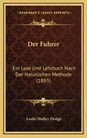 Der Fuhrer: Ein Lese Und Lehrbuch Nach Der Naturlichen Methode (1893) 0274829738 Book Cover