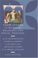 Three Studies in Medieval Religious and Social Thought: The Interpretation of Mary and Martha, the Ideal of the Imitation of Christ, the Orders of Soc 0521638747 Book Cover