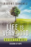 Life is Very Good: Seasons of Hope 1939828589 Book Cover