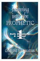 Jumping into the Prophetic: Daily Devotional & Journal - 1 1594577331 Book Cover