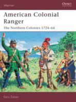 American Colonial Ranger: The Northern Colonies, 1724-64 (Warror) 1841766496 Book Cover