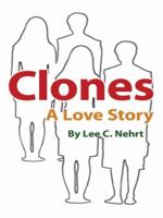 Clones: A Love Story 1434387313 Book Cover