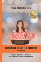 Comunica desde tu interior: Secretos para comunicar conectando con tu público virtual y presencial. B08VMJDXSN Book Cover
