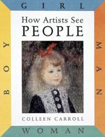 How Artists See People: Boy, Girl, Man, Woman 0789204770 Book Cover