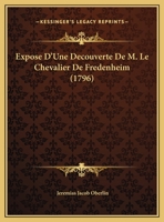 Expose D'Une Decouverte De M. Le Chevalier De Fredenheim (1796) 1166008177 Book Cover