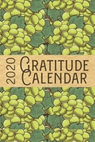 2020 Gratitude Calendar: Green Grapes - 365 Days Dated Gratitude Journal For A Thankful New Year 1702444325 Book Cover