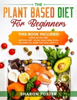THE PLANT BASED DIET FOR BEGINNERS: Super Diet, . Whit more than 160 delectable recipes.The essential guide for your lifestyle. B08JDTP5ZP Book Cover