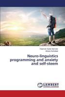 Neuro-linguistics programming and anxiety and self-steem 3659581348 Book Cover
