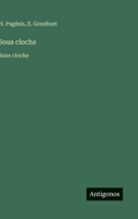 Sous cloche: Sous cloche (French Edition) 3563749930 Book Cover