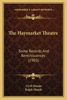 The Haymarket Theatre: Some Records & Reminiscences... 0548876479 Book Cover