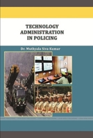 TECHNOLOGY ADMINISTRATION IN POLICING 136564216X Book Cover