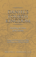 Daniel’s Fourth Kingdom: Fulfilling the Times of the Gentiles 166423540X Book Cover