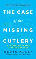 Case of the Missing Cutlery: A Leadership Course for the Rising Star 1629560243 Book Cover