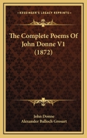 The Complete Poems Of John Donne - Vol. I. 116510525X Book Cover